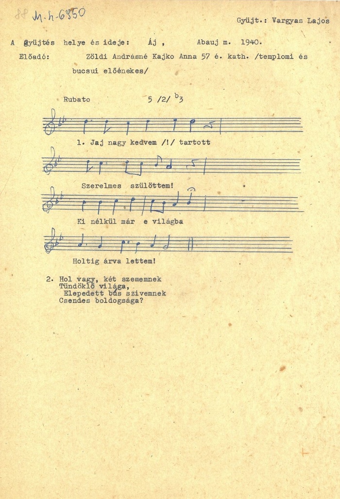 Jaj, nagy kedven tartott. Zöldi Andrásné Kajkó Anna előadása. Áj (Abaúj-Torna m.), 1940. Vargyas Lajos gyűjtése. NM Msz 6950